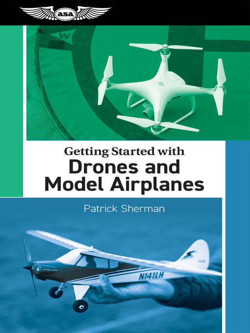 Title details for Getting Started with Drones and Model Airplanes by Patrick Sherman - Available